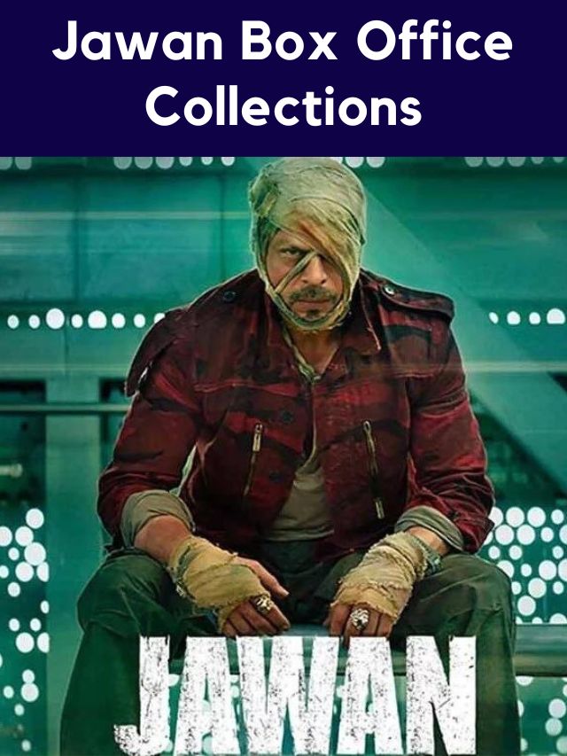 Jawan Box Office Collection – Blockbuster